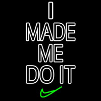 I Made Me Do It Neonskylt