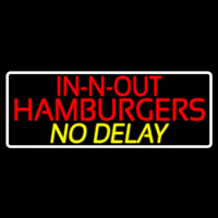 In N Out Hamburgers No Delay With Border Neonskylt
