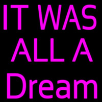 It Was All Dream Neonskylt