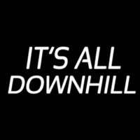 Its All Downhill Neonskylt