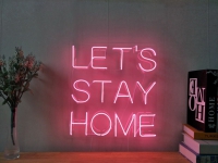 LETS STAY HOME Neonskylt