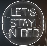 LETS STAY IN BED Neonskylt