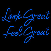 Look Great Feel Great Neonskylt