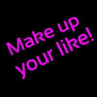 Make Up Your Like Neonskylt