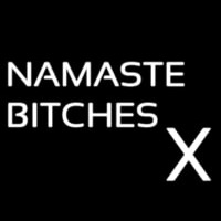 Namaste Bitches X Neonskylt