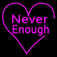 Never Enough Neonskylt