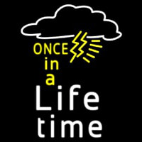 Once In A Life Time Neonskylt