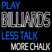 Play Billiards Less Talk More Chalk 2 Neonskylt