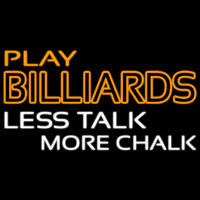 Play Billiards Less Talk More Chalk 3 Neonskylt