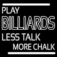 Play Billiards Less Talk More Chalk Neonskylt