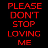 Please Don T Stop Loving Me Neonskylt