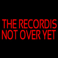 Red The Record Is Not Over Yet Neonskylt