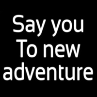 Say Yes To New Adventure Neonskylt