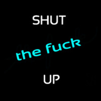Shut Up Neonskylt