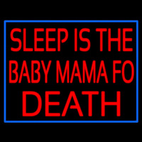 Sleep Is The Baby Mama Of Death Neonskylt