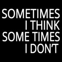 Sometimes I Think Neonskylt