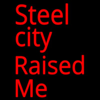 Steel City Raised Me Neonskylt