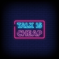 Talk is cheap Neonskylt