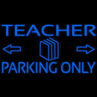 Teacher Parking Only Neonskylt