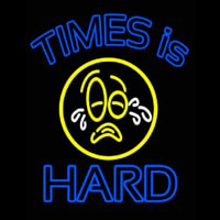 Times Is Hard Neonskylt