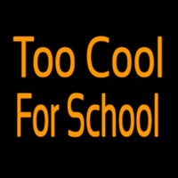 Too Cool For School Neonskylt