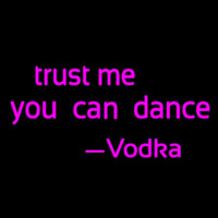 Trust Me You Can Dance Vodka Neonskylt