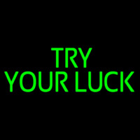 Try Your Luck Neonskylt