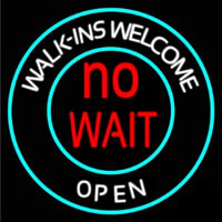 Walk Ins Welcome Open No Wait Neonskylt