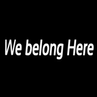 We Belong Here Neonskylt