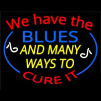 We Have Blues And Many Ways To Cure It Neonskylt