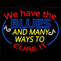 We Have Blues And Many Ways To Cure It Neonskylt