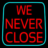We Never Close Neonskylt