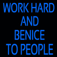 Workhard And Banice To People Neonskylt